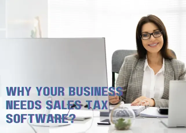 Why Your Business Needs Sales Tax Software?